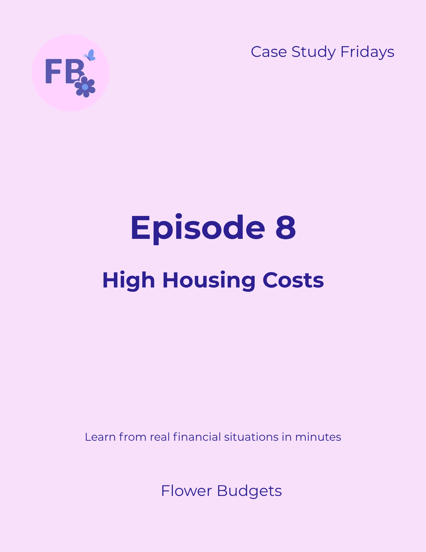 Ep 8: High Housing Costs Recap